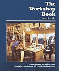 The Workshop Book: A Craftsmans Guided Tour from the Pub of Fww (Hardcover)