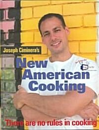 Joseph Cimineras New American Cooking (Hardcover)