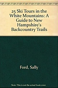 25 Ski Tours in the White Mountains (Paperback)