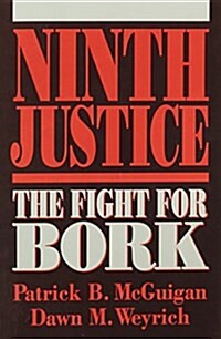 Ninth Justice: The Fight for Bork (Paperback)