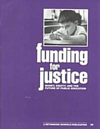 Funding for Justice: Money, Equity, and the Future of Public Education (Paperback)