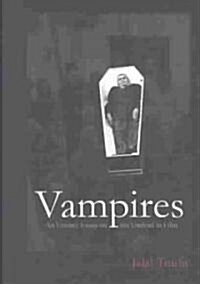 Vampires: An Uneasy Essay on the Undead in Film: Revised and Expanded Edition (Paperback)