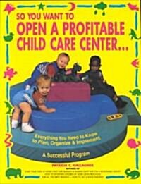 [중고] So You Want to Open a Profitable Child Care Center (Paperback)