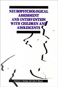 Neuropsychological Assessment and Intervention With Children and Adolescents (Paperback)