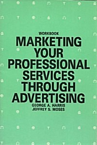 Marketing Your Professional Services Through Advertising (Paperback, Cassette)