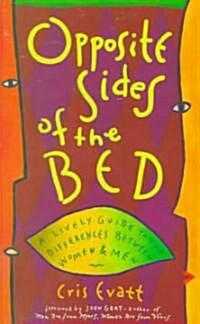 Opposite Sides of the Bed: A Lively Guide to the Differences Between Women and Men (Paperback, Revised)