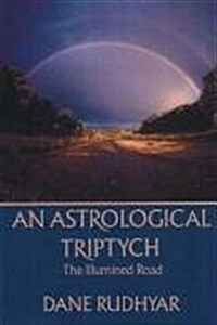 Astrological Tryptich: Gifts of the Spirit, the Illumined Road, the Way Through (Paperback, 2, Revised)