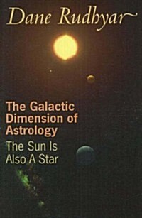 The Galactic Dimension of Astrology: The Sun Is Also a Star (Paperback)