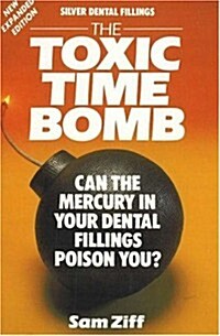 Silver Dental Fillings: The Toxic Timebomb: Can the Mercury in Your Dental Fillings Poison You? (Paperback)