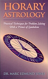 Horary Astrology: Practical Techniques for Problem Solving with a Primer of Symbolism (Paperback)