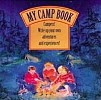 My Camp Book: Campers! Write Up Your Own Adventures and Experiences! (Paperback)