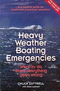 Heavy Weather Boating Emergencies: What to Do When Everything Goes Wrong (Paperback)