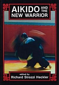 Aikido and the New Warrior (Paperback)