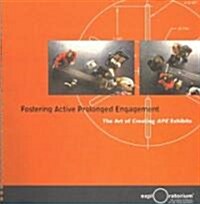 Fostering Active Prolonged Engagement : The Art of Creating APE Exhibits (Paperback)