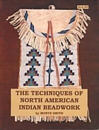 The Techniques of North American Indian Beadwork (Paperback)