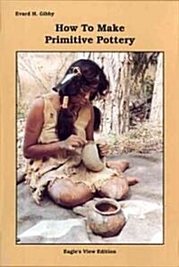 How to Make Primitive Pottery (Paperback)