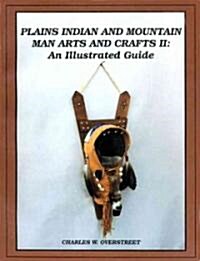 Plains Indian and Mountain Man Arts and Crafts II (Paperback)