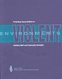 Protecting Young Children in Violent Environments (Paperback)