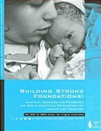 Building Strong Foundations: Practical Guidance for Promoting the Social-Emotional Development of Infants and Toddlers (Paperback)