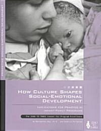 How Culture Shapes Social-Emotional Development: Implications for Practice in Infant-Family Programs (Paperback)