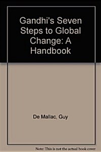 Gandhis Seven Steps to Global Change (Paperback)