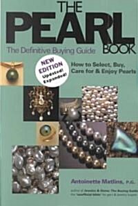 The Pearl Book: The Definitive Buying Guide; How to Select, Buy, Care for & Enjoy Pearls (Paperback, 3)