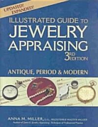 Illustrated Guide to Jewelry Appraising (3rd Edition): Antique, Period & Modern (Hardcover, 3, Updated & Expan)