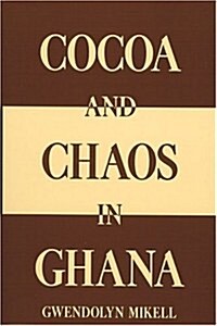 Cocoa and Chaos in Ghana (Hardcover)
