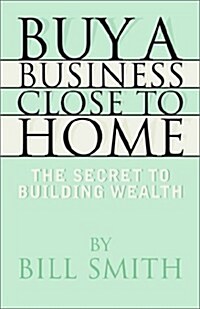 Buy a Business Close to Home (Paperback)