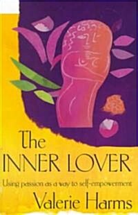 The Inner Lover: Using Passion as a Way to Self-Empowerment (Paperback, 2, Revised)