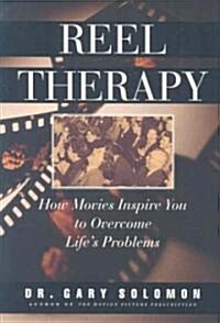 Reel Therapy: How Movies Inspire You to Overcome Lifes Problems (Paperback)