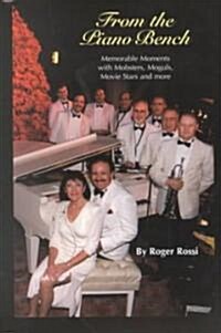 From the Piano Bench: Memorable Moments with Mobsters, Moguls, Movie Stars, and More (Paperback)