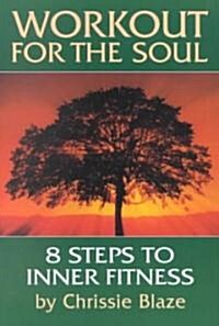 Workout for the Soul: Eight Steps to Inner Fitness (Paperback)