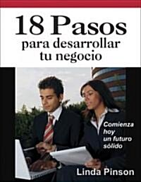 18 Pasos Para Desarrollar Tu Negocio = 18 Steps for Starting Your Business (Paperback)