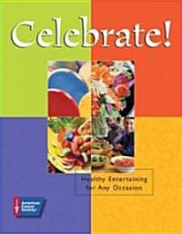 Celebrate!: Healthy Entertaining for Any Occasion (Paperback)