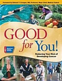 Good for You!: Reducing Your Risk of Developing Cancer (Paperback)