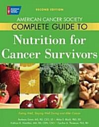 [중고] American Cancer Society Complete Guide to Nutrition for Cancer Survivors: Eating Well, Staying Well During and After Cancer (Paperback, 2, Second Edition)