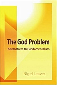 The God Problem: Alternatives to Fundamentalism (Paperback)