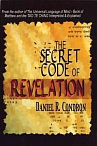 The Secret Code of Revelation: With the Keys to Genesis and the Rest of the Bible (Paperback)