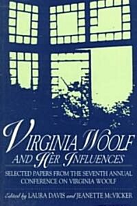 Virginia Woolf and Her Influences: Selected Papers from the Seventh Annual Conference on Virginia Woolf (Paperback)