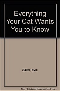 Everything Your Cat Wants You to Know (Paperback, Revised)