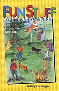 Fun Stuff with Your Best Friend: The Interactive Dog Book (Paperback)