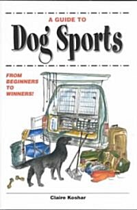 A Guide to Dog Sports: From Beginners to Winners (Paperback)