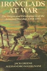 Ironclads at War: The Origin and Development of the Armored Battleship (Hardcover)