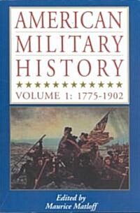 American Military History: Vol. 1: 1776-1902 (Paperback)