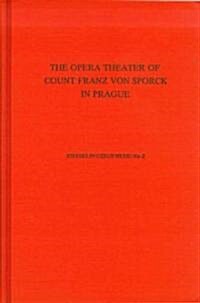 Opera Theater of Count Franz Anton Von Sporck in Prague (1724-35) (Hardcover)