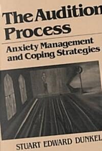 The Audition Process: Anxiety Management and Coping Strategies (Paperback, Revised)