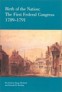 Birth of the Nation: The Federal Congress, 1789-1791 (Paperback)