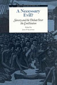 A Necessary Evil?: Slavery and the Debate of the Constitution (Paperback, Lst)
