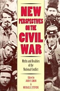 New Perspectives on the Civil War: Myths and Realities of the National Conflict (Hardcover)
